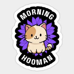 Cat good morning hooman Sticker